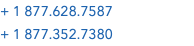 + 1 877.628.7587 + 1 877.352.7380